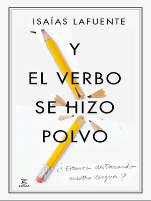 cover image of Y el verbo se hizo polvo